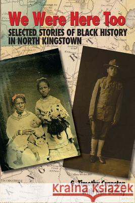 We Were Here Too: Selected Stories of Black History in North Kingstown G. Timothy Cranston Neil Dunay 9781507775264 Createspace - książka