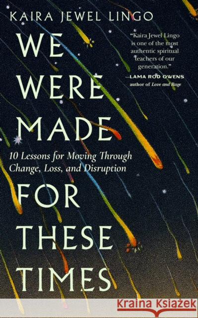 We Were Made for These Times: Skillfully Moving through Change, Loss, and Disruption Kaira Jewel Lingo 9781946764928 Parallax Press - książka