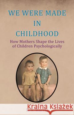 We Were Made in Childhood E V Harris 9781545616482 Xulon Press - książka