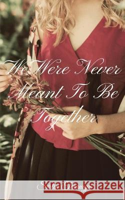We Were Never Meant To Be Together Serlin Terangpi 9781636339818 Notion Press - książka