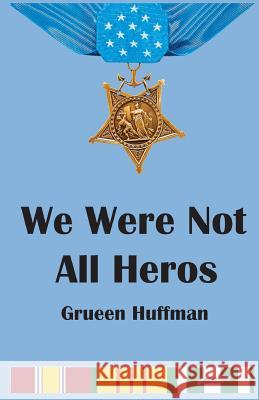 We Were Not All Heros Grueen Huffman 9781727620283 Createspace Independent Publishing Platform - książka