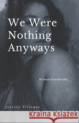 We Were Nothing Anyways Jessica Villegas 9798524011084 Independently Published - książka