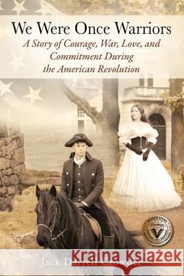 We Were Once Warriors: A Story of Courage, War, Love, and Commitment during the American Revolution Jack Darrell Crowder 9781977233448 Outskirts Press - książka