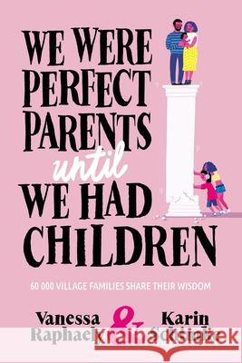 We Were Perfect Parents Until We Had Children Vanessa Raphaely Karin Schimke 9781776192625 Jonathan Ball Publishers - książka