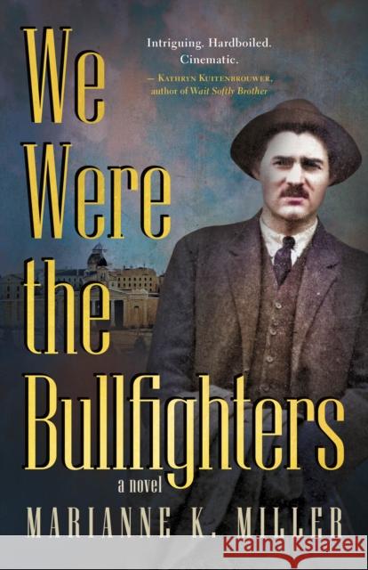 We Were the Bullfighters Marianne K. Miller 9781459753600 Dundurn Group Ltd - książka