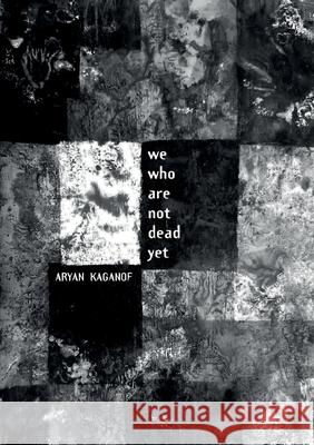 We Who Are Not Dead Yet Aryan Kaganof 9781779285355 Mwanaka Media and Publishing - książka