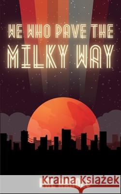 We Who Pave the Milky Way Hal Arnold 9780578969350 Hal Arnold - książka