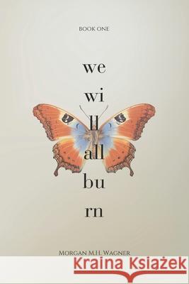 We Will All Burn Morgan M H Wagner 9798327307599 Independently Published - książka