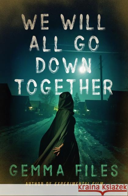 We Will All Go Down Together Gemma Files 9781504063920 Open Road Media Science & Fantasy - książka