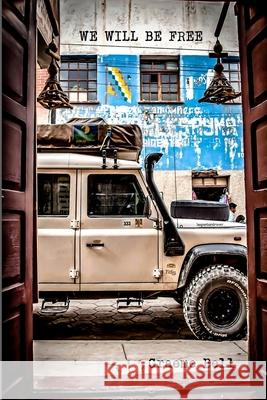 We Will Be Free: Overlanding In Africa and Around South America Bell, Luisa 9780620652995 Graeme Bell - książka