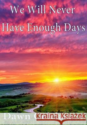 We Will Never Have Enough Days Dawn Colclasure 9781674231709 Independently Published - książka
