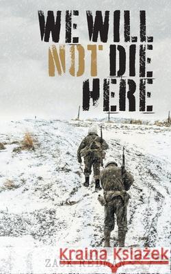 We Will Not Die Here Zack Redman 9781039116559 FriesenPress - książka