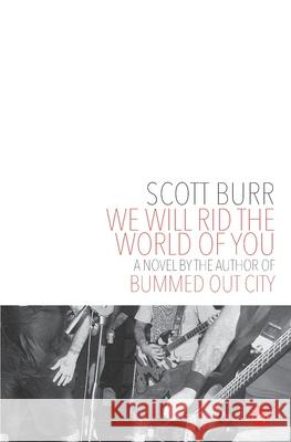 We Will Rid the World of You Scott Burr 9780990722717 Artless Dodges Press - książka