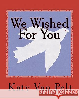 We Wished For You Van Pelt, Katy L. 9780983300045 Blanket Press - książka