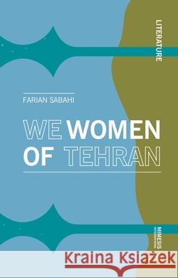 We Women of Tehran Farian Sabahi 9788869773266 Mimesis - książka