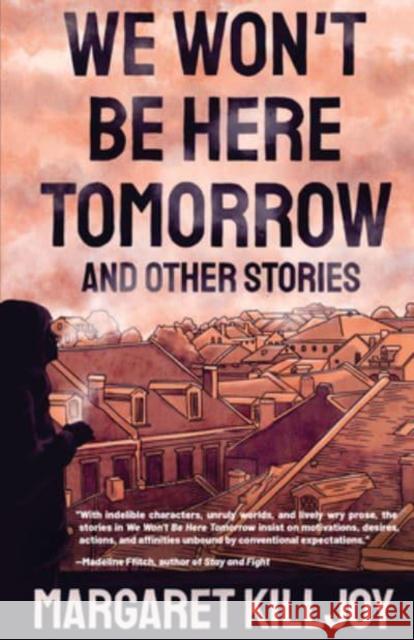 We Won't Be Here Tomorrow: And Other Stories  9781849354752 AK Press - książka