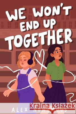 We Won't End Up Together Alex Nonymous   9798390642139 Independently Published - książka