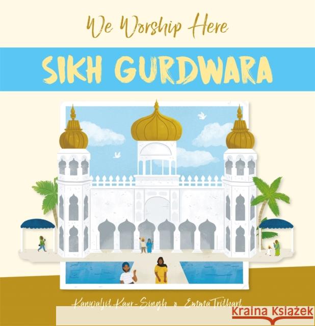 We Worship Here: Sikh Gurdwara KAUR-SINGH  KANWALJ 9781445161785 Hachette Children's Group - książka