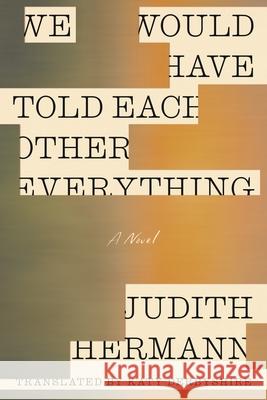 We Would Have Told Each Other Everything Judith Hermann Katy Derbyshire 9780374619510 Fsg Originals - książka