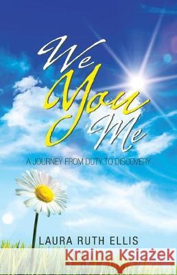 We You Me: A Journey from Duty to Discovery Laura Ruth Ellis 9781982237059 Balboa Press - książka