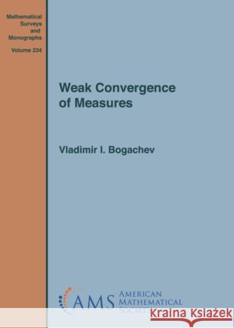 Weak Convergence of Measures Vladimir I. Bogachev   9781470447380 American Mathematical Society - książka