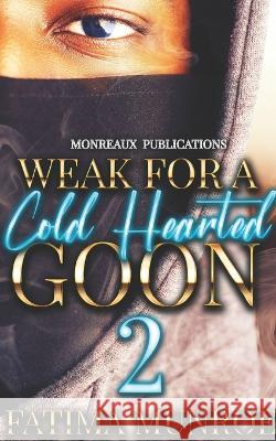 Weak For A Coldhearted Goon 2 Fatima Munroe   9798391352372 Independently Published - książka
