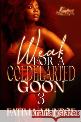 Weak For A Coldhearted Goon 3 Fatima Munroe   9798396638723 Independently Published - książka