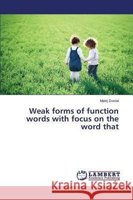 Weak forms of function words with focus on the word that Dostal Matej 9783659777738 LAP Lambert Academic Publishing - książka