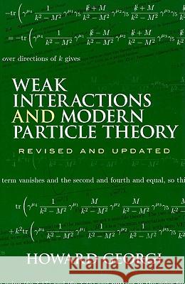 Weak Interactions and Modern Particle Theory Howard Georgi 9780486469041 Dover Publications - książka