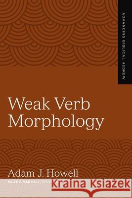 Weak Verb Morphology Adam J. Howell 9780310165514 Zondervan Academic - książka