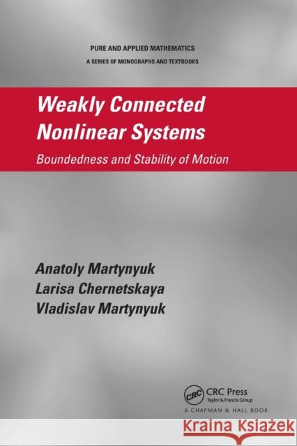 Weakly Connected Nonlinear Systems: Boundedness and Stability of Motion Anatoly Martynyuk Larisa Chernetskaya Vladislav Martynyuk 9780367380632 CRC Press - książka