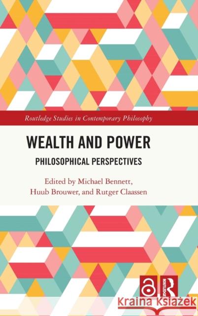 Wealth and Power: Philosophical Perspectives Bennett, Michael 9781032003191 Taylor & Francis Ltd - książka