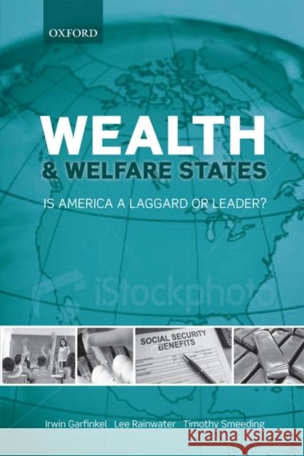 Wealth and Welfare States: Is America a Laggard or Leader? Garfinkel, Irwin 9780199579303 Oxford University Press, USA - książka