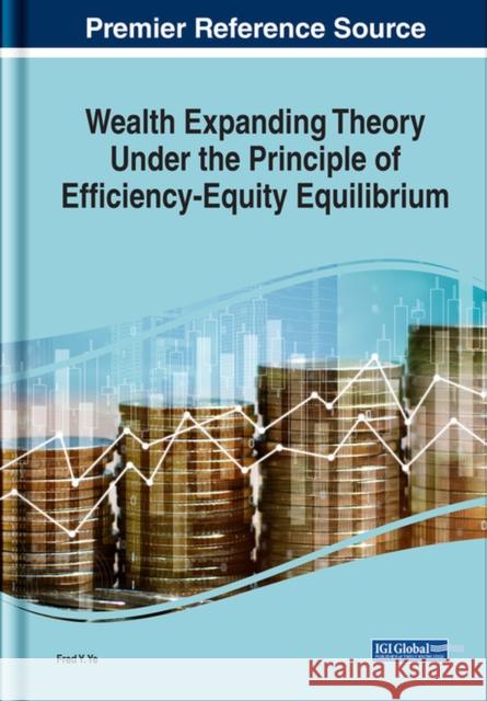 Wealth Expanding Theory Under the Principle of Efficiency-Equity Equilibrium Fred Y. Ye 9781668449356 Eurospan (JL) - książka