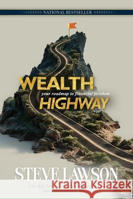 Wealth Highway: Your Roadmap to Financial Freedom Steve Lawson 9781968149093 Joint Venture Publishing, the Millionaire Men - książka