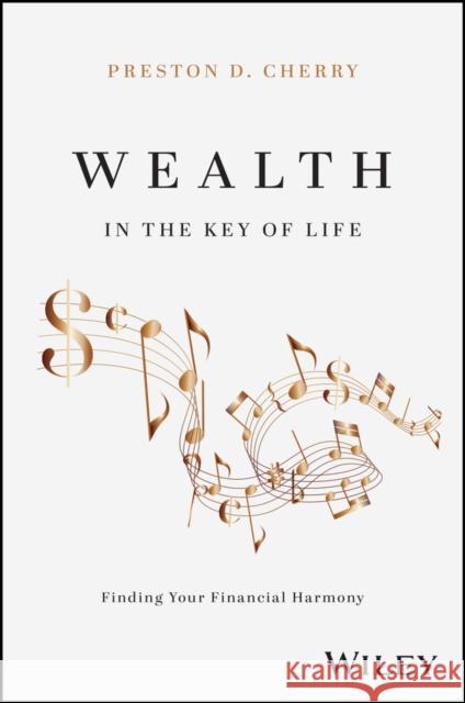 Wealth in the Key of Life: Finding Your Financial Harmony Preston D. Cherry 9781394268665 John Wiley & Sons Inc - książka