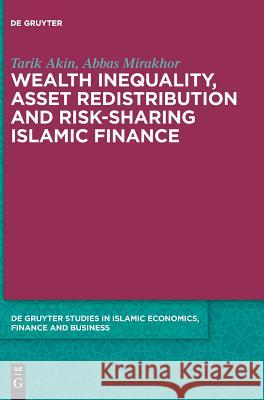 Wealth Inequality, Asset Redistribution and Risk-Sharing Islamic Finance Tarik Akin Abbas Mirakhor 9783110583731 Walter de Gruyter - książka