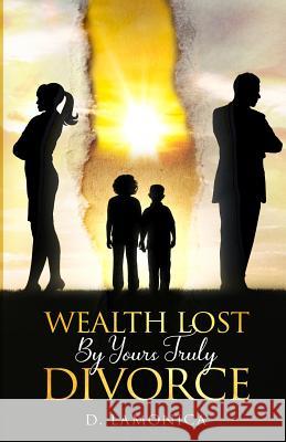 Wealth Lost By Yours Truly Divorce Lamonica, D. 9781732581036 Kang, LLC. - książka