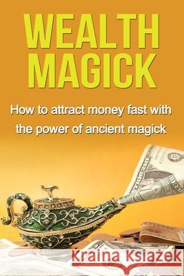 Wealth Magick: How to attract money fast with the power of ancient magick Damon Thompson 9781761030482 Ingram Publishing - książka