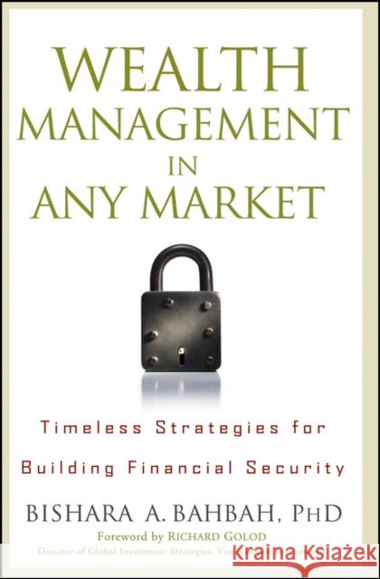 Wealth Management in Any Market: Timeless Strategies for Building Financial Security Bahbah, Bishara a. 9780470405284 John Wiley & Sons - książka