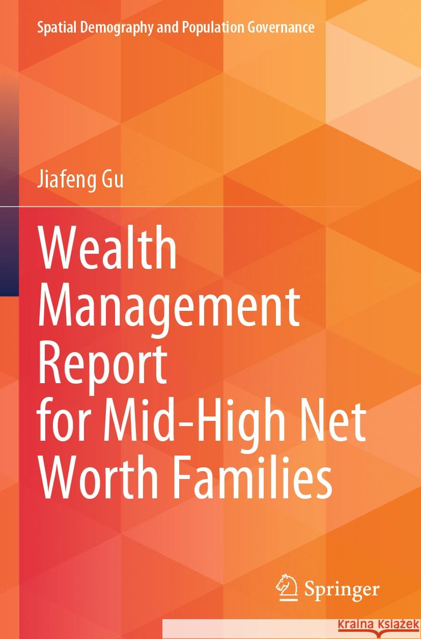 Wealth Management Report for Mid-High Net Worth Families Jiafeng Gu 9789819703890 Springer Verlag, Singapore - książka