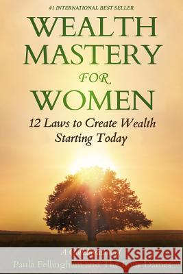 Wealth Mastery for Women: 12 Laws to Creating Wealth Starting Today Paula Fellingham Patricia Barnett Julie Jones Hamilton 9781522775249 Createspace Independent Publishing Platform - książka