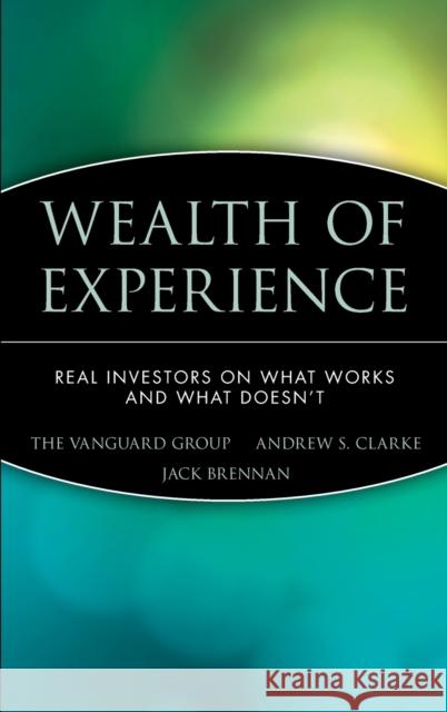 Wealth of Experience: Real Investors on What Works and What Doesn't The Vanguard Group 9780471226840 John Wiley & Sons - książka