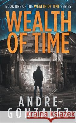 Wealth of Time Andre Gonzalez 9781732776234 M4l Publishing - książka