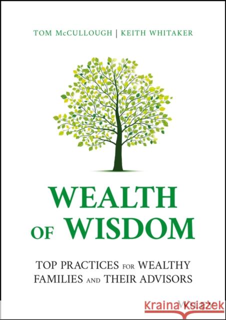 Wealth of Wisdom: Top Practices for Wealthy Families and Their Advisors McCullough, Tom 9781119827702 John Wiley & Sons Inc - książka