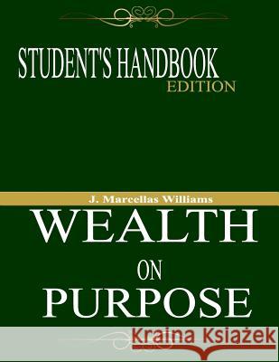 Wealth On Purpose Student's Handbook Edition Williams, J. Marcellas 9781495388576 Createspace - książka