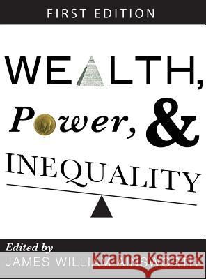 Wealth, Power, and Inequality James William Ainsworth 9781516551941 Cognella Academic Publishing - książka