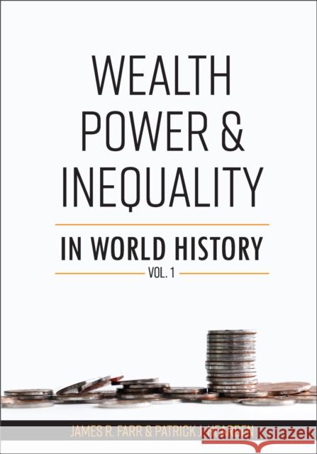 Wealth, Power and Inequality in World History Vol. 1 James R. Farr Patrick J. Hearden 9781793550866 Cognella Academic Publishing - książka