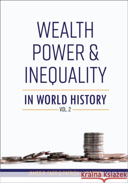 Wealth, Power and Inequality in World History Vol. 2 James R. Farr Patrick J. Hearden 9781793550873 Cognella Academic Publishing - książka