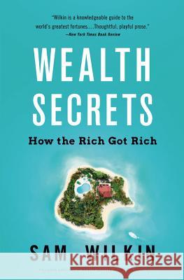 Wealth Secrets: How the Rich Got Rich Sam Wilkin 9780316378956 Little Brown and Company - książka